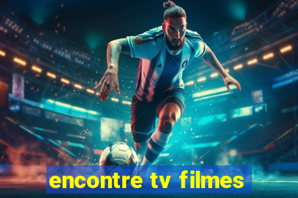 encontre tv filmes